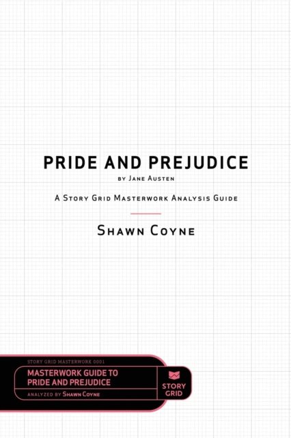 Pride and Prejudice by Jane Austen : A Story Grid Masterwork Analysis Guide, Paperback / softback Book