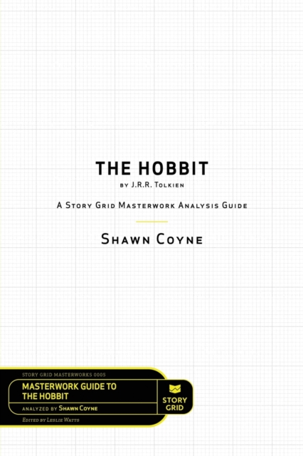 The Hobbit By J.R.R. Tolkien : A Story Grid Masterworks Analysis Guide, Paperback / softback Book