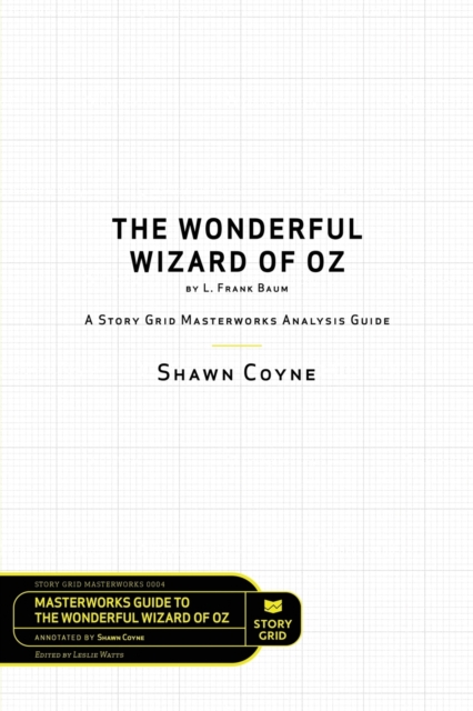 The Wonderful Wizard of Oz by L. Frank Baum : A Story Grid Masterwork Analysis Guide, Paperback / softback Book