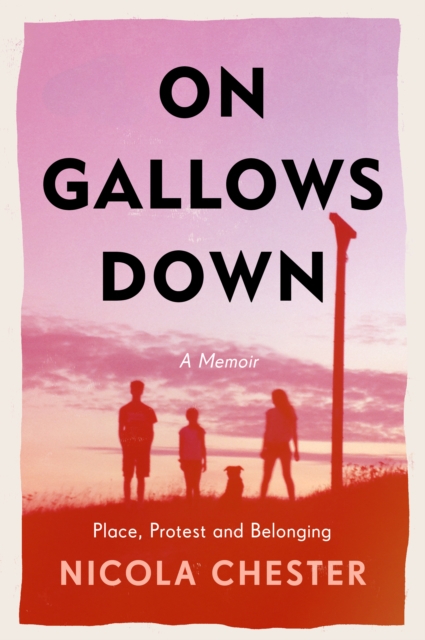 On Gallows Down : Place, Protest and Belonging (Shortlisted for the Wainwright Prize 2022 for Nature Writing - Highly Commended), EPUB eBook