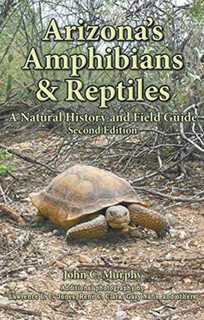 Arizona's Amphibians & Reptiles : A Natural History and Field Guide, Hardback Book
