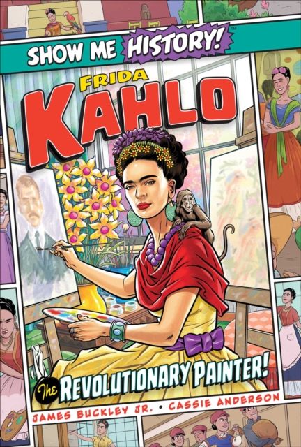 Frida Kahlo: The Revolutionary Painter!, Hardback Book