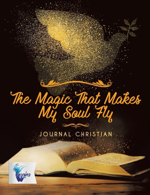 The Magic That Makes My Soul Fly Journal Christian, Paperback / softback Book