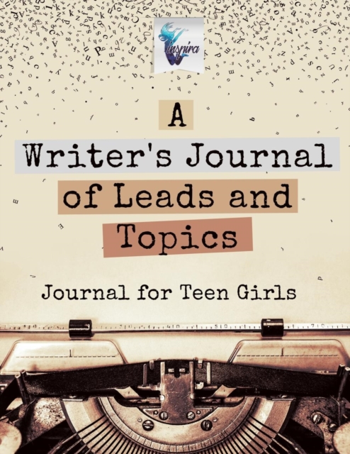 A Writer's Journal of Leads and Topics Journal for Teen Girls, Paperback / softback Book