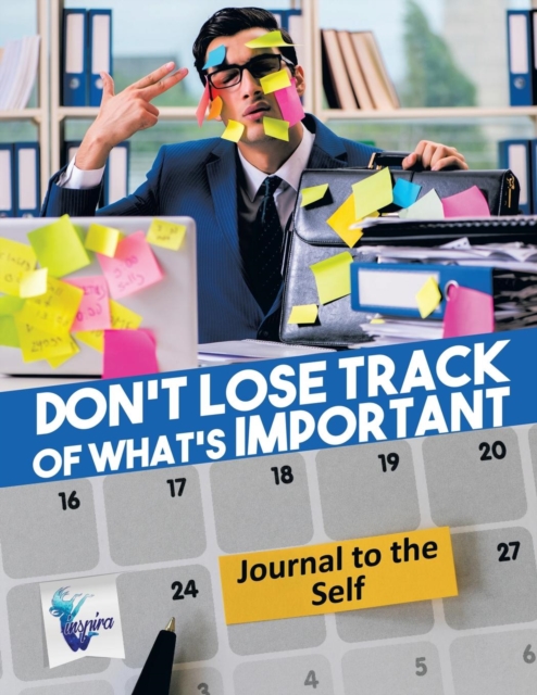 Don't Lose Track of What's Important Journal to the Self, Paperback / softback Book
