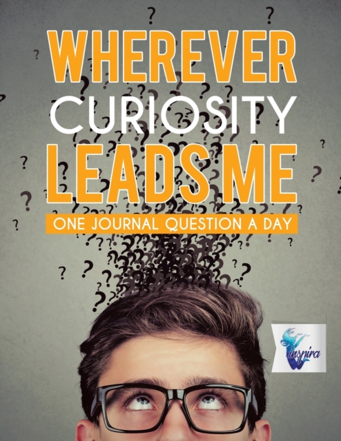 Wherever Curiosity Leads Me - One Journal Question a Day, Paperback / softback Book