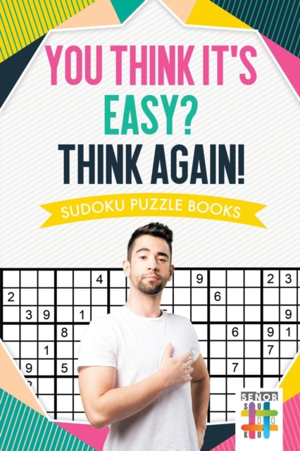 You Think It's Easy? Think Again! Sudoku Puzzle Books, Paperback / softback Book