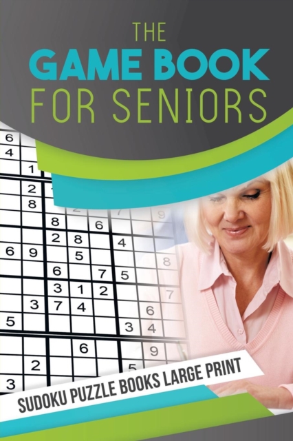 The Game Book for Seniors - Sudoku Puzzle Books Large Print, Paperback / softback Book