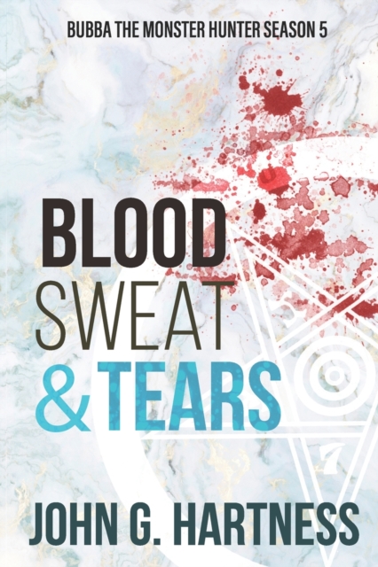 Blood, Sweat, & Tears : Bubba the Monster Hunter Season 5, Paperback / softback Book