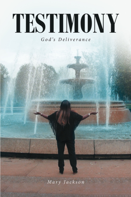 Testimony : God's Deliverance, EPUB eBook