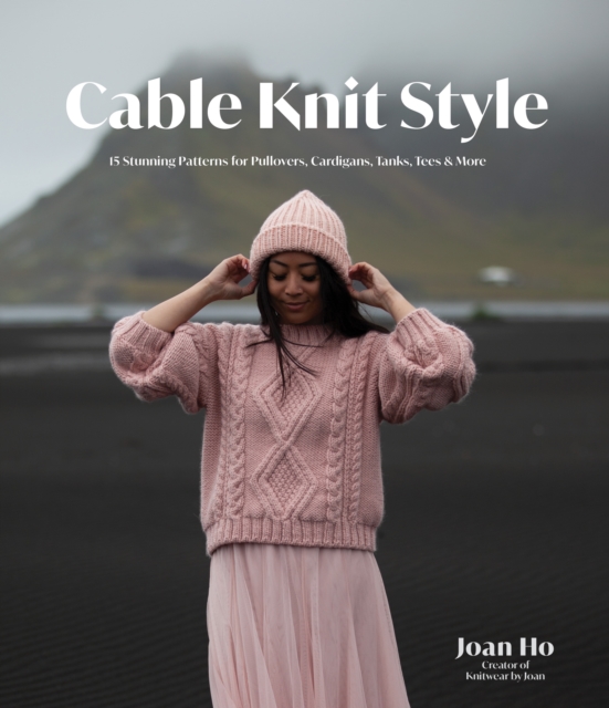 Cable Knit Style : 15 Stunning Patterns for Pullovers, Cardigans, Tanks, Tees & More, Paperback / softback Book