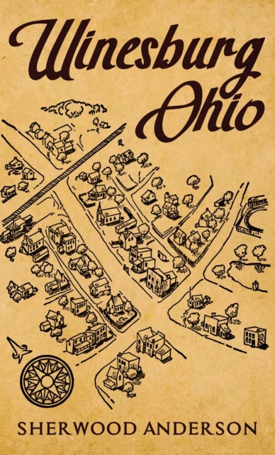 Winesburg, Ohio : The Original 1919 Edition, Hardback Book
