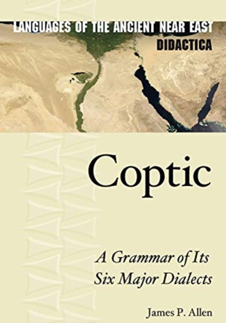 Coptic : A Grammar of Its Six Major Dialects, Hardback Book