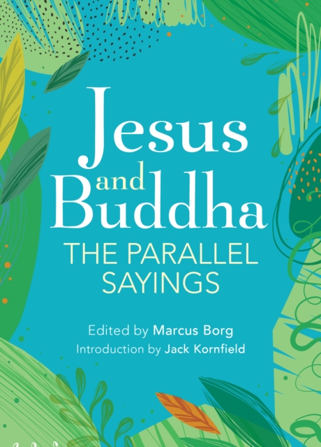 Jesus And Buddha : The Parallel Sayings, Hardback Book