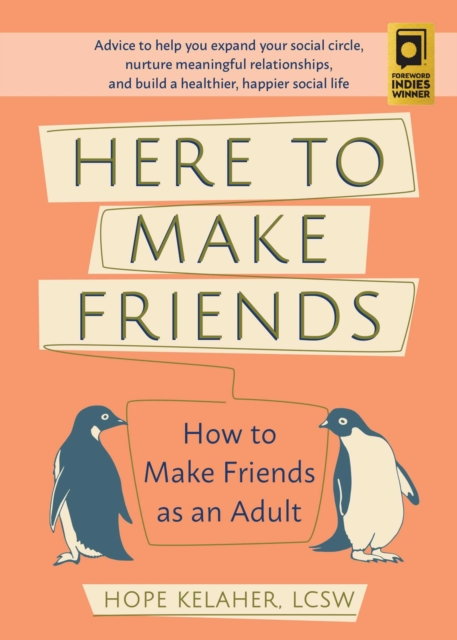 Here to Make Friends : How to Make Friends as an Adult: Advice to Help You Expand Your Social Circle, Nurture Meaningful Relationships, and Build a Healthier, Happier Social Life, EPUB eBook