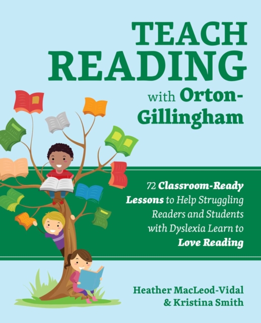 Teach Reading with Orton-Gillingham : 72 Classroom-Ready Lessons to Help Struggling Readers and Students with Dyslexia Learn to Love Reading, EPUB eBook