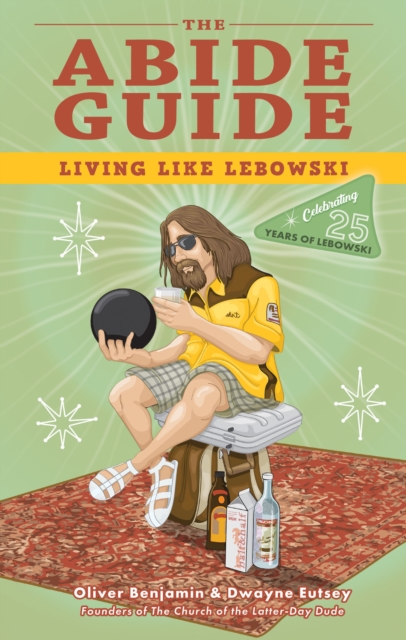The Abide Guide : Living Like Lebowski (Special Edition), Paperback / softback Book
