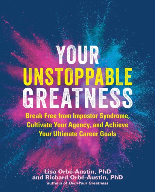 Your Unstoppable Greatness : Break Free From Imposter Syndrome, Cultivate Your Agency, and Achieve Your Ultimate Career Goals, EPUB eBook