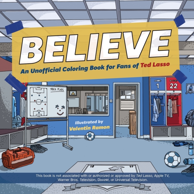 Believe : An Unofficial Coloring Book for Fans of Ted Lasso, Paperback / softback Book