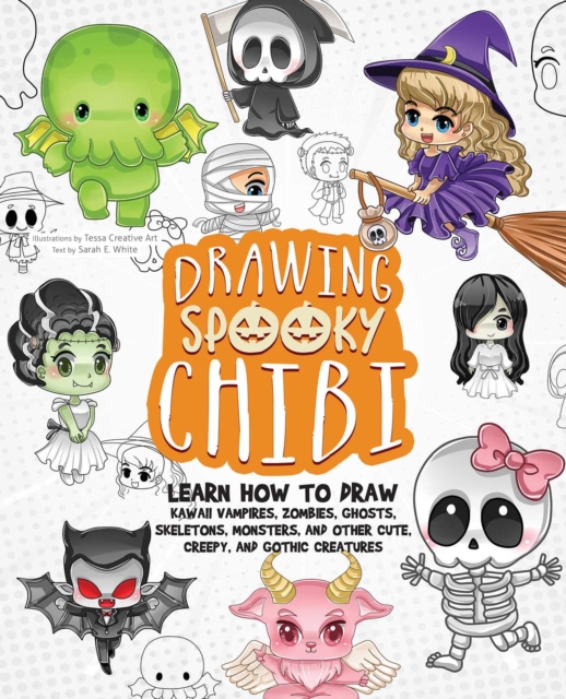 Drawing Spooky Chibi : Learn How to Draw Kawaii Vampires, Zombies, Ghosts, Skeletons, Monsters, and Other Cute, Creepy, and Gothic Creatures, EPUB eBook