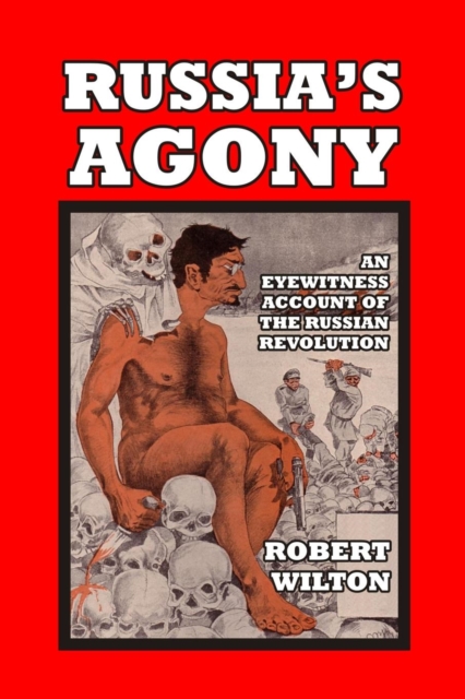 Russia's Agony : An Eyewitness Account of the Russian Revolution, Paperback / softback Book