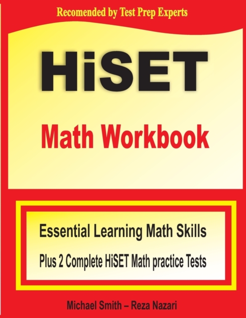 HiSET Math Workbook : Essential Learning Math Skills Plus Two Complete HiSET Math Practice Tests, Paperback / softback Book
