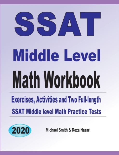 SSAT Middle Level Math Workbook : Math Exercises, Activities, and Two Full-Length SSAT Middle Level Math Practice Tests, Paperback / softback Book
