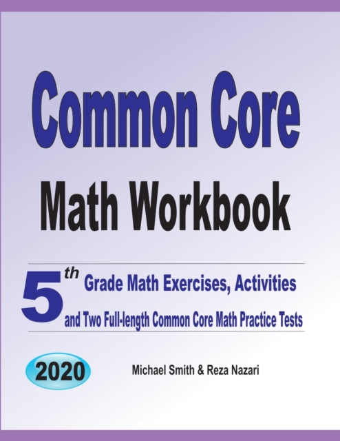 Common Core Math Workbook : 5th Grade Math Exercises, Activities, and Two Full-Length Common Core Math Practice Tests, Paperback / softback Book