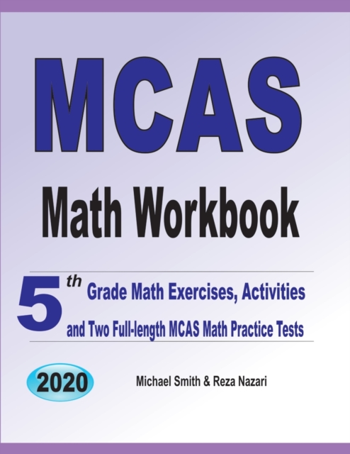 MCAS Math Workbook : 5th Grade Math Exercises, Activities, and Two Full-Length MCAS Math Practice Tests, Paperback / softback Book
