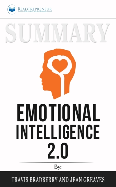 Summary of Emotional Intelligence 2.0 by Travis Bradberry & Jean Greaves, Paperback / softback Book