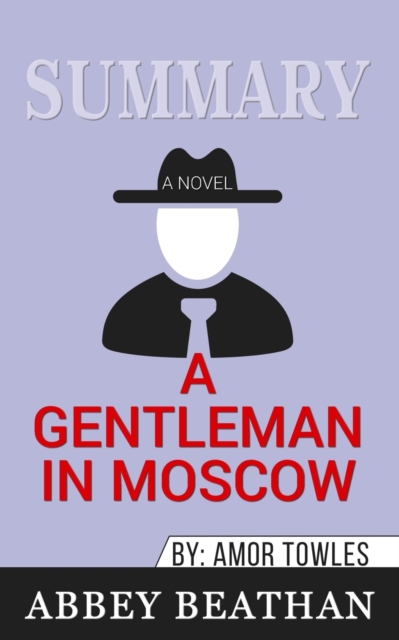 Summary of A Gentleman in Moscow : A Novel by Amor Towles, Paperback / softback Book