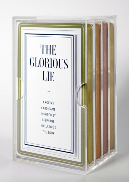 The Glorious Lie / The Glory of the Lie : A Card Game Inspired by Stephane Mallarme’s The Book, Cards Book