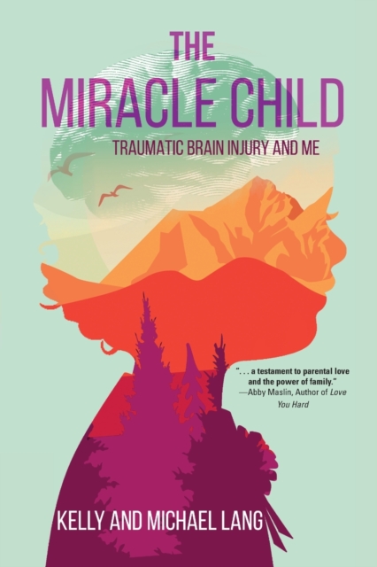 The Miracle Child : Traumatic Brain Injury and Me, Paperback / softback Book