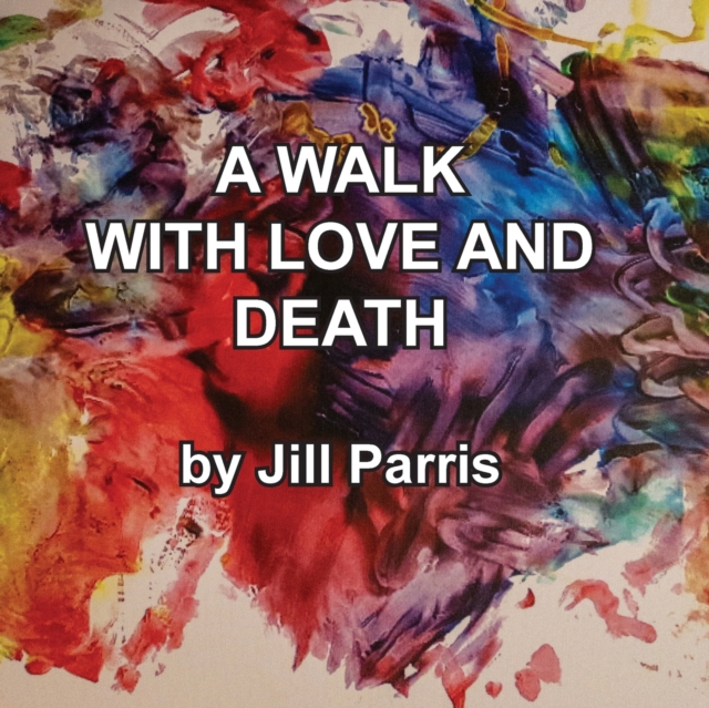 A walk with Love and Death : The Parris Way, Paperback / softback Book