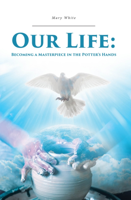 Our Life: Becoming a Masterpiece in the Potter's Hands, EPUB eBook