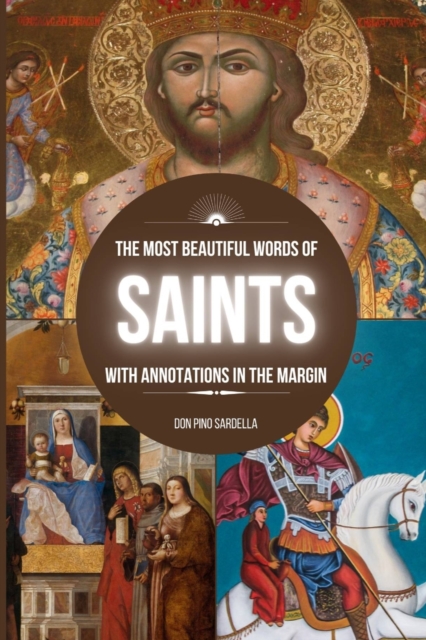 The Most Beautiful Words of Saints : With Annotations in the Margin, Paperback / softback Book