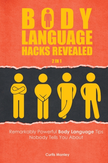 Body Language Hacks Revealed 2 In 1 : Remarkably Powerful Body Language Tips Nobody Tells You About, Paperback / softback Book