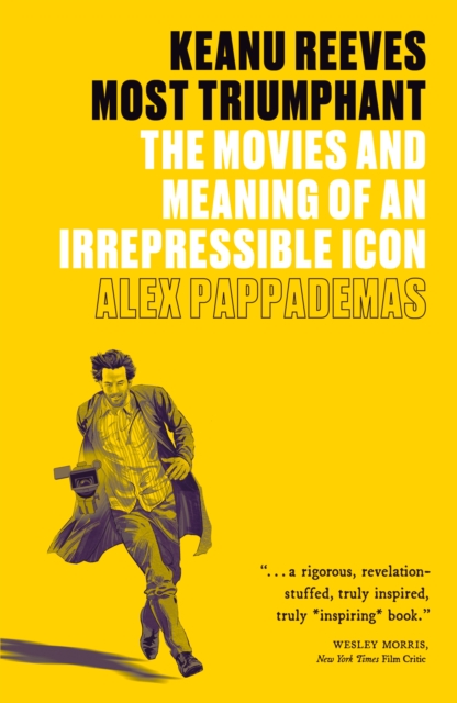 Keanu Reeves: Most Triumphant : The Movies and Meaning of an Irrepressible Icon, EPUB eBook