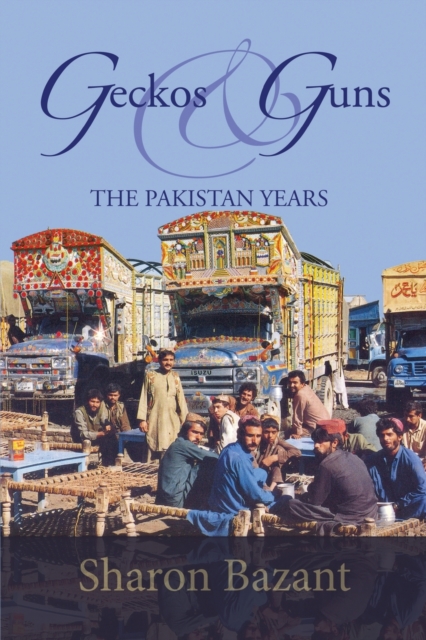 Geckos & Guns : The Pakistan Years, Paperback / softback Book