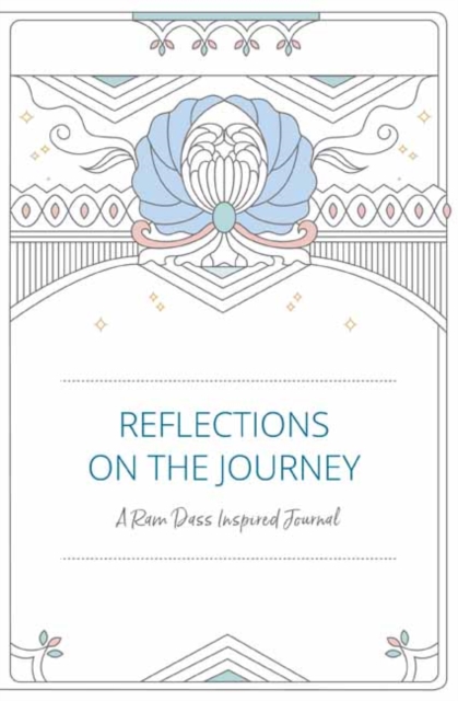 Reflections on the Journey : A Ram Dass Inspired Journal, Other printed item Book