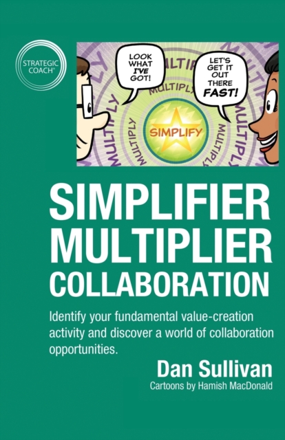 Simplifier-Multiplier Collaboration : Identify your fundamental value-creation activity and discover a world of collaboration opportunities., Paperback / softback Book