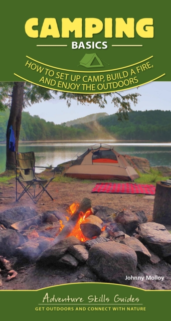Camping Basics : How to Set Up Camp, Build a Fire, and Enjoy the Outdoors, Spiral bound Book