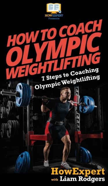 How To Coach Olympic Weightlifting : 7 Steps to Coaching Olympic Weightlifting, Hardback Book