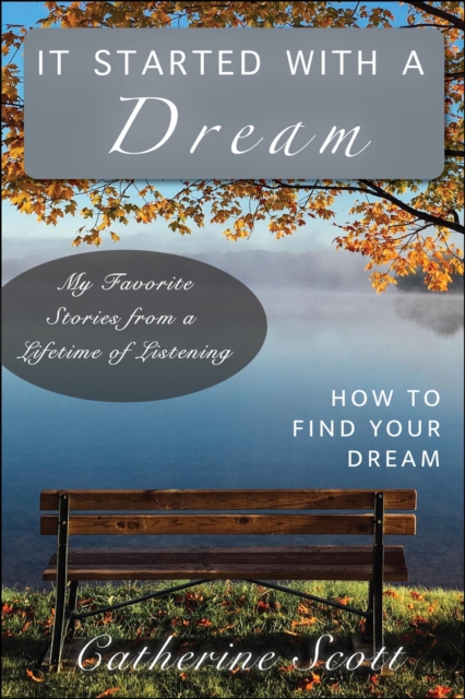 It Started with a Dream : How to Find Your Dream, EPUB eBook