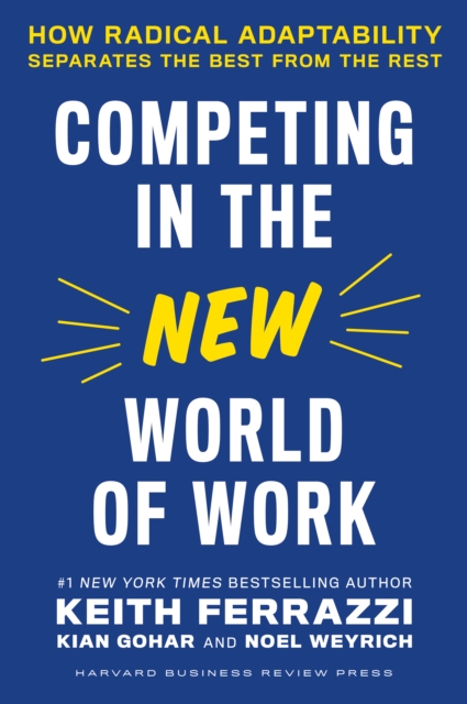 Competing in the New World of Work : How Radical Adaptability Separates the Best from the Rest, Hardback Book