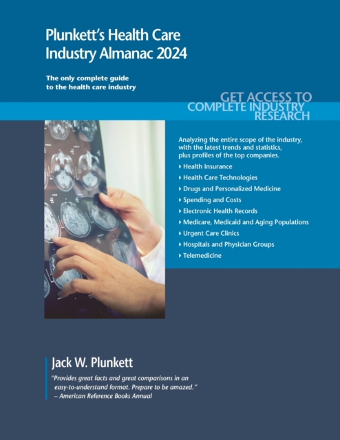 Plunkett's Health Care Industry Almanac 2024 : Health Care Industry Market Research, Statistics, Trends and Leading Companies, Paperback / softback Book