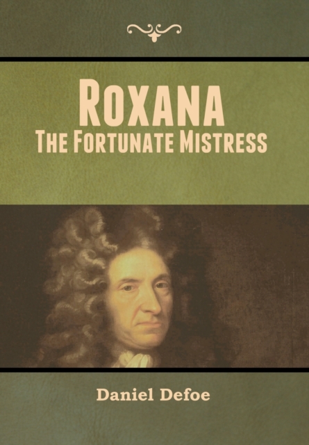 Roxana : The Fortunate Mistress, Hardback Book