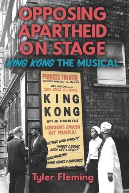 Opposing Apartheid on Stage : King Kong the Musical, Paperback / softback Book