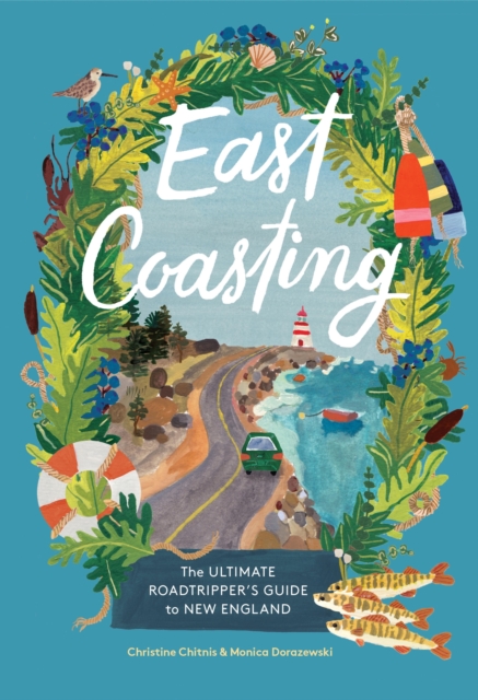 East Coasting : The Ultimate Roadtripper’s Guide to New England, Hardback Book