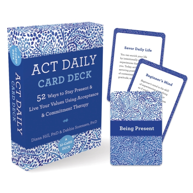 ACT Daily Card Deck : 52 Ways to Stay Present and Live Your Values Using Acceptance and Commitment Therapy, Cards Book